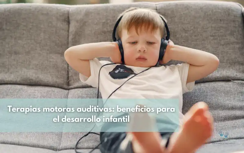 Terapias motoras auditivas: beneficios para el desarrollo infantil