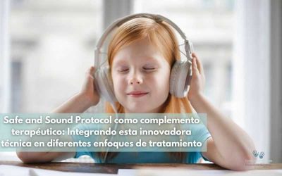 Safe and Sound Protocol como complemento terapéutico: Integrando esta innovadora técnica en diferentes enfoques de tratamiento