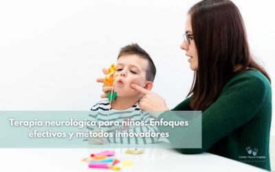 Terapia neurológica para niños: Enfoques efectivos y métodos innovadores