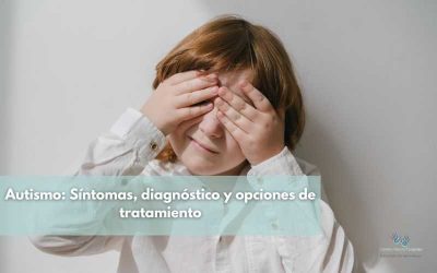 Autismo: Síntomas, diagnóstico y opciones de tratamiento