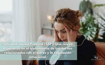 Safe and Sound Protocol (SSP): Una nueva esperanza en el tratamiento de trastornos relacionados con el estrés y la regulación emocional