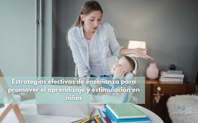 Estrategias efectivas de enseñanza para promover el aprendizaje y estimulación en niños