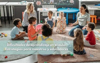 Dificultades de aprendizaje en el aula: Estrategias para maestros y educadores