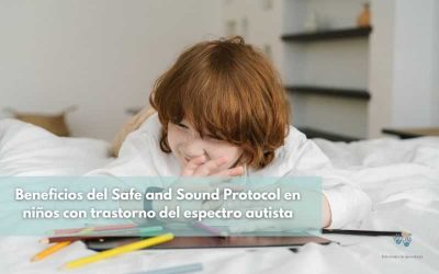 Beneficios del Safe and Sound Protocol en niños con trastorno del espectro autista: Mejorando la comunicación y la interacción social