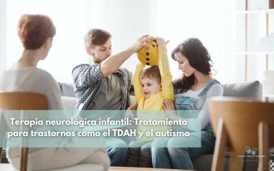 Terapia neurológica infantil: Tratamiento para trastornos como el TDAH y el autismo