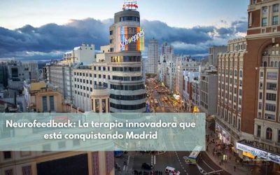Neurofeedback: La terapia innovadora que está conquistando Madrid