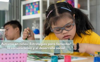 Autismo en niños: Estrategias para fomentar la comunicación y el desarrollo social