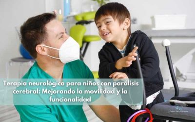 Terapia neurológica para niños con parálisis cerebral: Mejorando la movilidad y la funcionalidad
