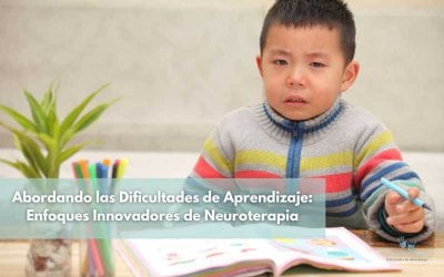 Abordando las Dificultades de Aprendizaje: Enfoques Innovadores de Neuroterapia