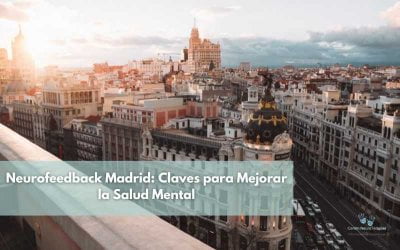 Neurofeedback Madrid: Claves para Mejorar la Salud Mental